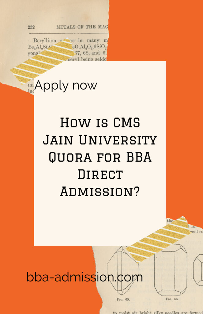 How is CMS Jain University Quora for BBA Direct Admission?